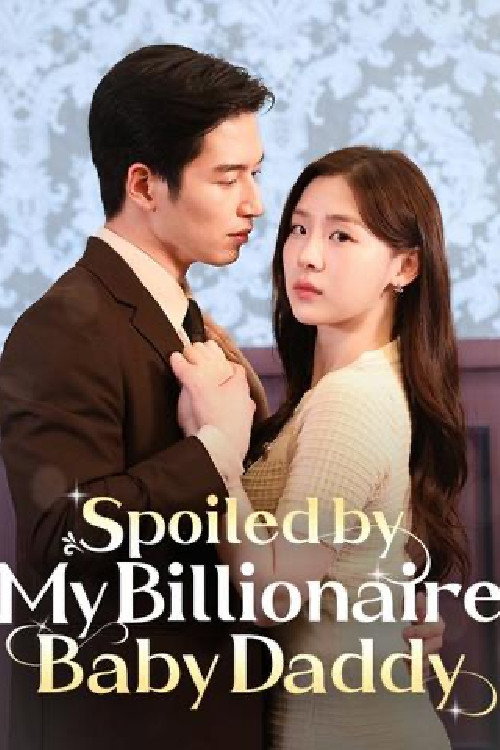 Spoiled by My Billionaire Baby Daddy Full Poster - Streaming Details