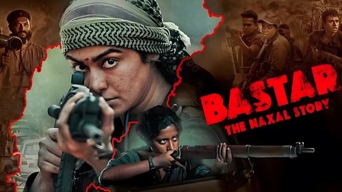 Bastar The Naxal Story