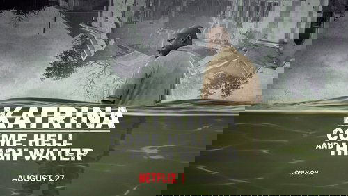 Katrina: Come Hell and High Water