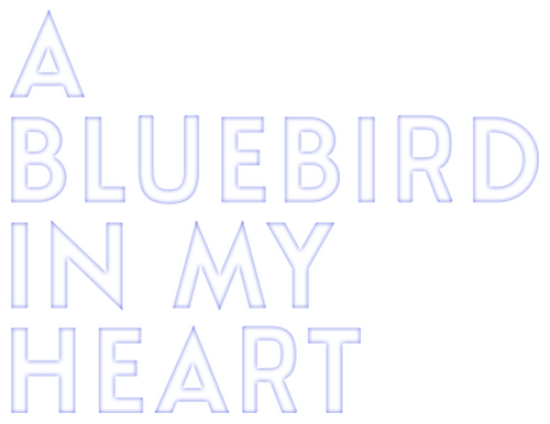 A Bluebird in My Heart