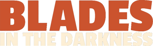 Blades in the Darkness