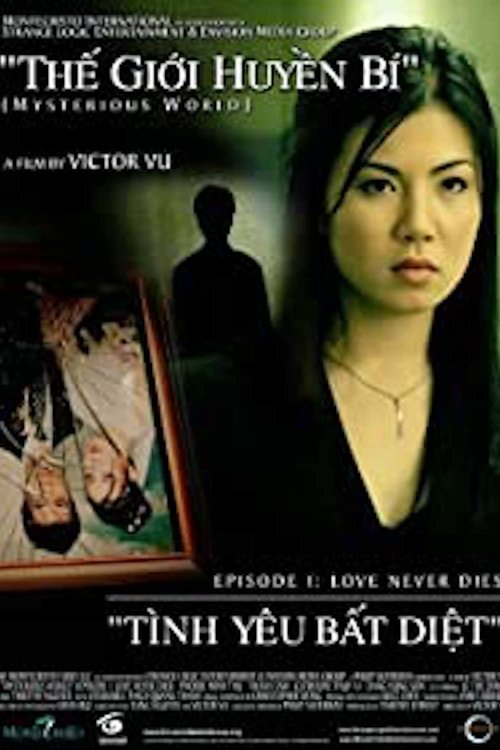 Thế Giới Huyền Bí, Tập 1: Tình Yêu Bất Diệt Thế Giới Huyền Bí, Tập 1: Tình Yêu Bất Diệt