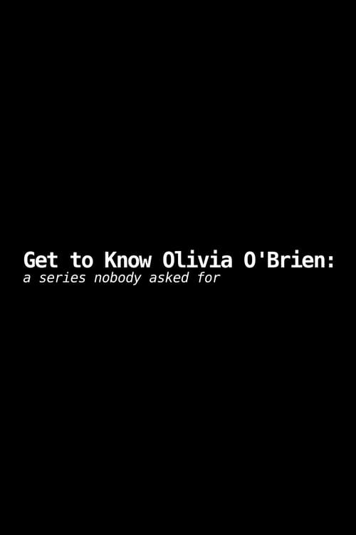 Get to Know Olivia O'Brien: A Series Nobody Asked For, S01 - (2019)