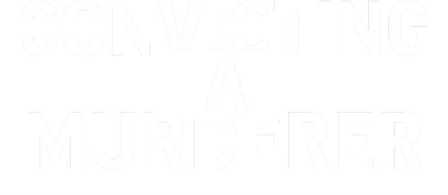 Convicting A Murderer