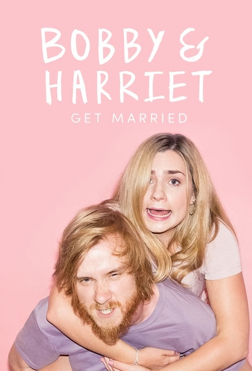 Bobby and Harriet Get Married (2017)