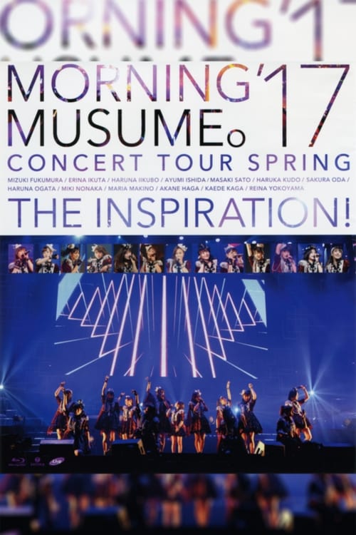 モーニング娘。'17 コンサートツアー 2017春 〜THE INSPIRATION!〜 (2017)