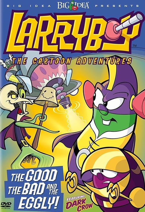 VeggieTales: LarryBoy in The Good, the Bad, and the Eggly 2003