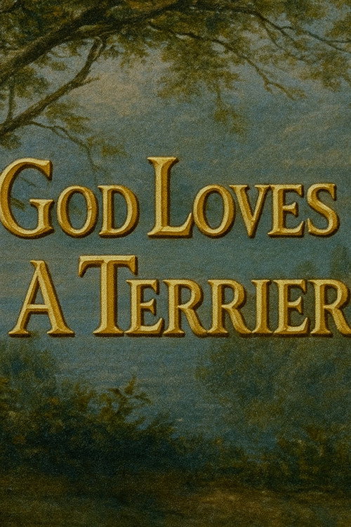 Affiche de God Loves A Terrier