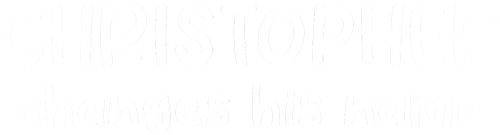 Christopher Changes His Name