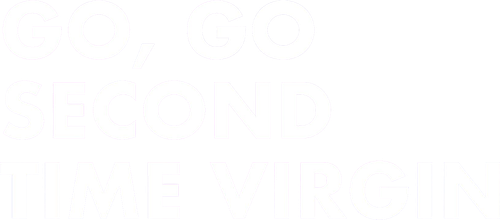 Go, Go Second Time Virgin
