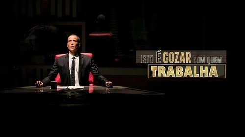 Isto é Gozar Com Quem Trabalha: 11×25