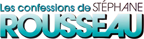 Les confessions de Stéphane Rousseau