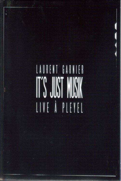 Laurent Garnier - It's Just Musik Live a Pleyel (2011)