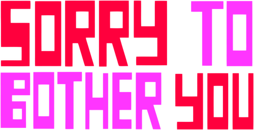 Sorry to Bother You