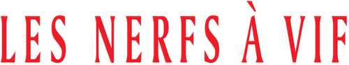 Les Nerfs à vif