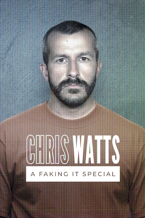 Chris Watts: A Faking It Special poster