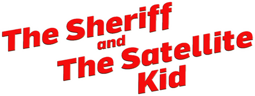 The Sheriff and the Satellite Kid
