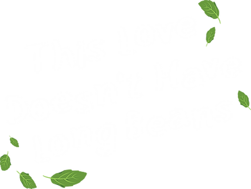 This Love Doesn't Have Long Beans