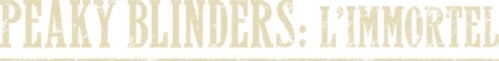 Peaky Blinders : L'Immortel