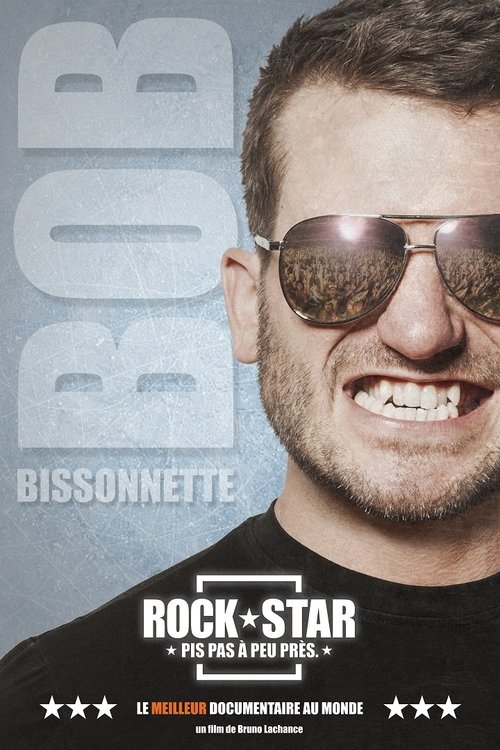 Bob Bissonnette: ROCKSTAR. Pis pas à peu près poster