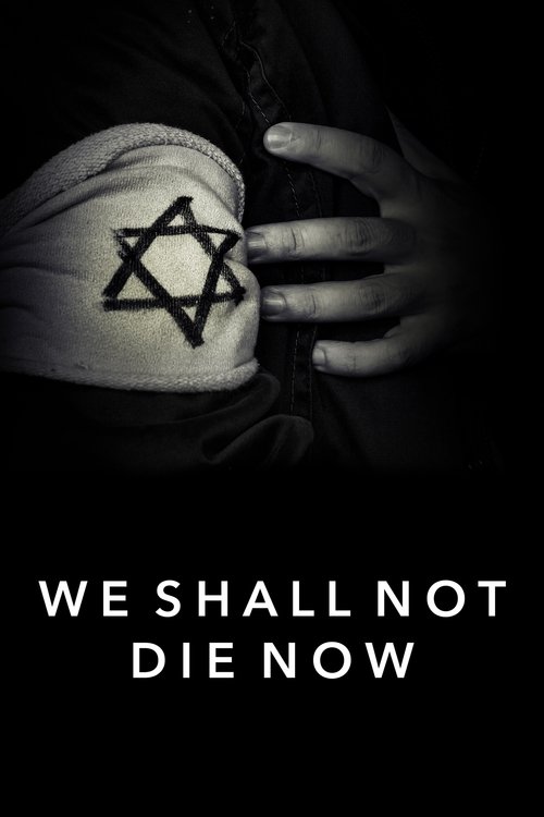 We Shall Not Die Now 2019 We Shall Not Die Now 2019