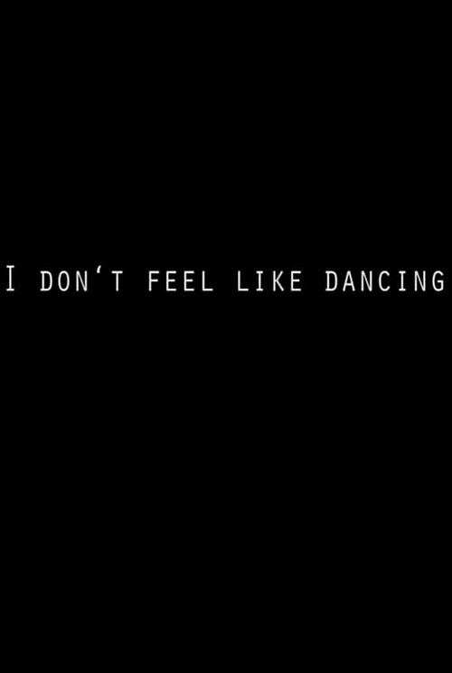 I Don't Feel Like Dancing