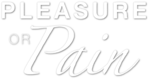 Pleasure or Pain