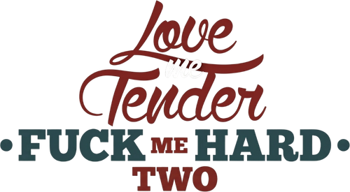 Love Me Tender, Fuck Me Hard 2