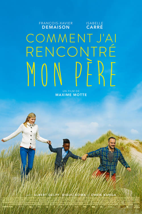 Comment j'ai rencontré mon père (2017)