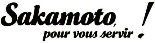 Sakamoto, pour vous servir !
