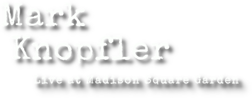 Mark Knopfler: Live at Madison Square Garden 2019