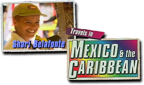 Shari Belafonte Travels in Mexico & the Caribbean