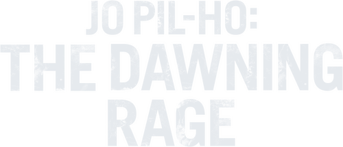 Jo Pil-ho: The Dawning Rage
