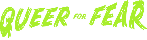 Queer for Fear: The History of Queer Horror