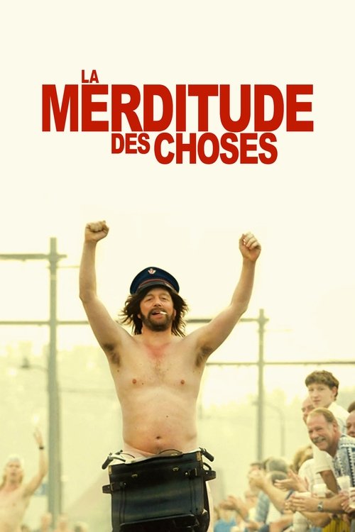 Poster image du film La merditude des choses La merditude des choses