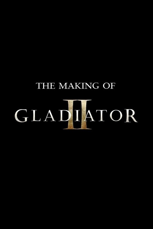 The Making of Gladiator II 2024 Streaming Watch Online Free FullHD
