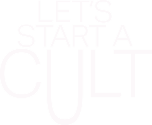 Let's Start a Cult