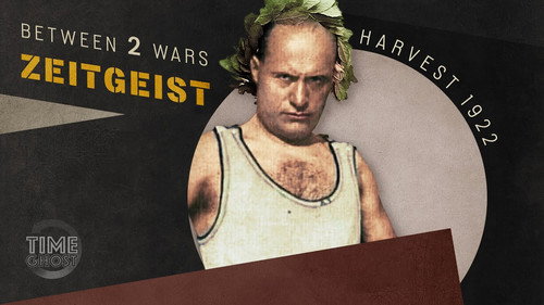 Il Duce and the Fascist Abuse of History | B2W: ZEITGEIST! I E.17 - Harvest 1922