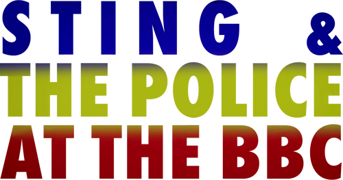Sting and the Police at the BBC