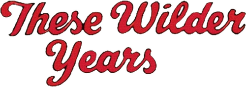 These Wilder Years