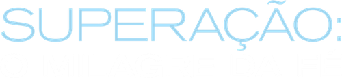 Superação: O Milagre da Fé - Logo 4