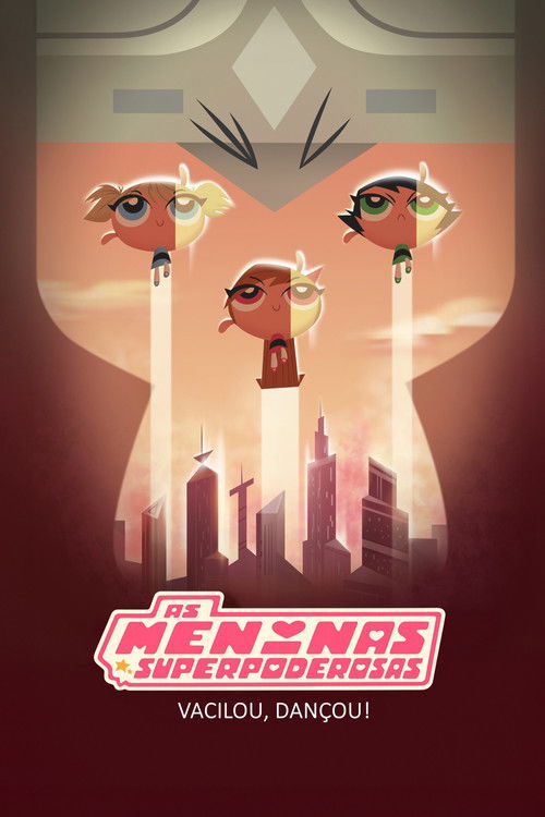 As Meninas Superpoderosas: Vacilou, Dançou!