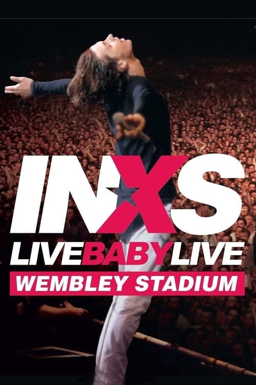 INXS - Live Baby Live - Wembley Stadium