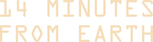 14 Minutes from Earth
