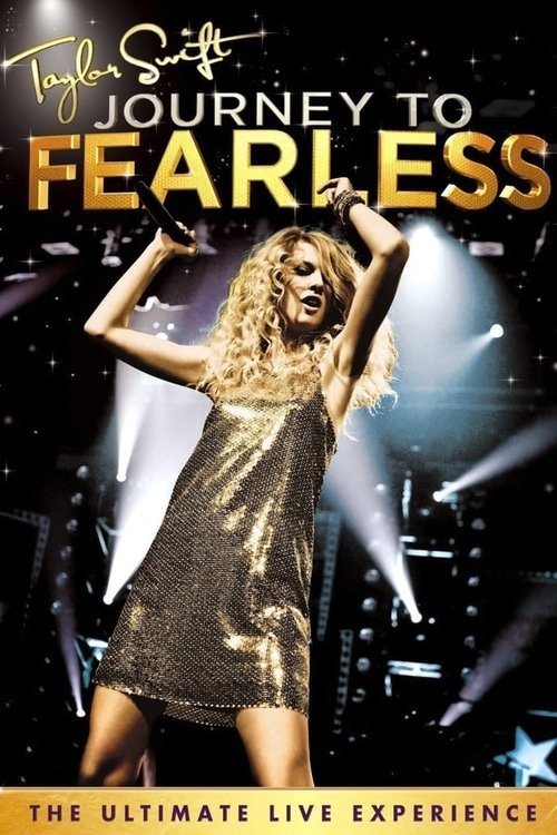 Taylor Swift: Journey to Fearless 2010 Taylor Swift: Journey to Fearless 2010
