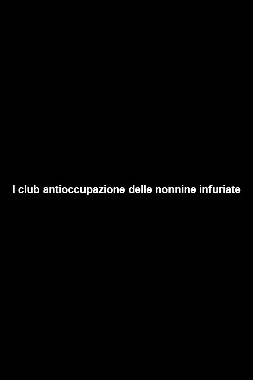Il club antioccupazione delle nonnine infuriate