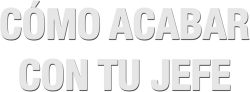Quiero Matar a mi Jefe
