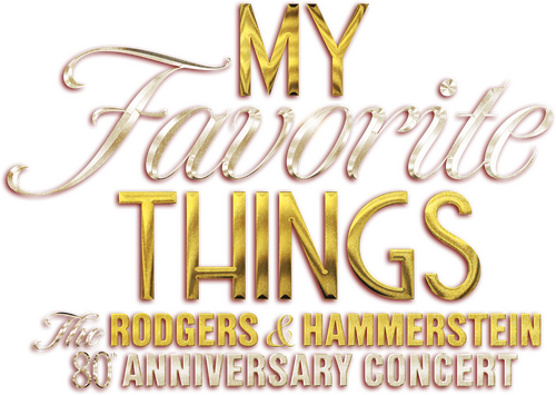 My Favorite Things: The Rodgers & Hammerstein 80th Anniversary Concert