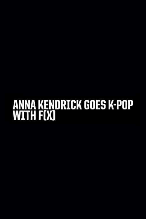 Poster Image for Anna Kendrick Goes K-Pop with F(x)
