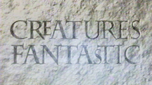 Creatures Fantastic